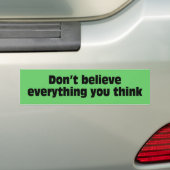Geloof niet alles wat je denkt. bumpersticker (Op auto)