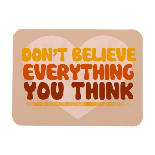 Geloof niet alles wat je denkt magneet (Horizontaal)