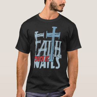 Geloof stoer als spijkers kruisen Christelijk ontw T-shirt
