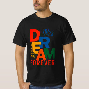 Geloof voor altijd in je droom t-shirt