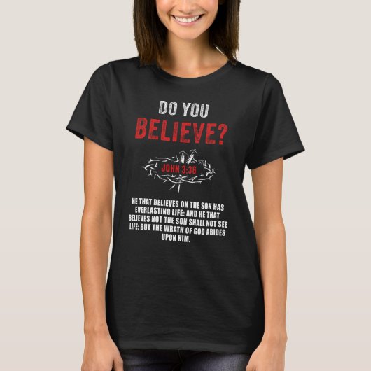 Gelooft u? Johannes 3:36 Bijbelvers T-shirt (Voorkant)