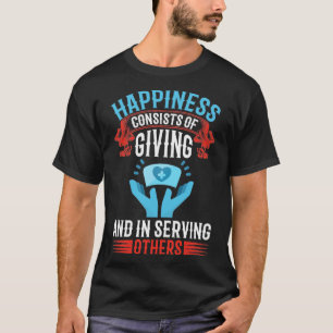 Geluk bestaat uit geven en in het dienen van ander t-shirt