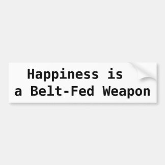 Geluk is een Belt-Fed Weapon Bumpersticker