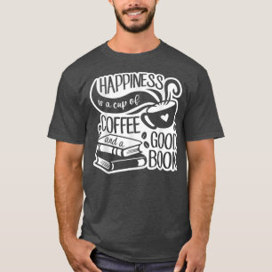 Geluk is een koffiebeker en een goed boek t-shirt
