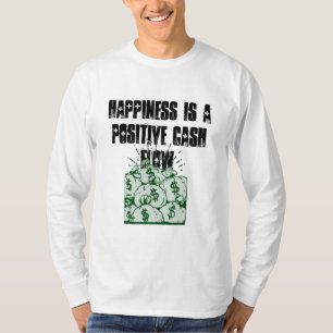 Geluk is een positieve kasstroom t-shirt