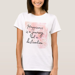 Geluk is een reis, geen bestemming t-shirt