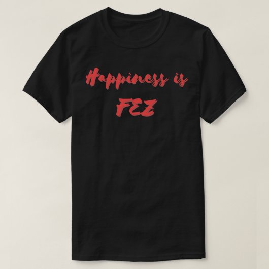Geluk is Fez T-shirt (Design voorkant)