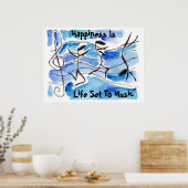"Geluk is het leven dat op muziek is ingesteld" ~  Poster (Keuken)