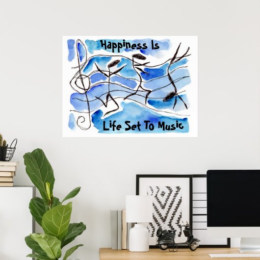"Geluk is het leven dat op muziek is ingesteld" ~  Poster (Thuiskantoor)