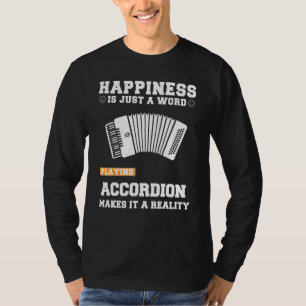 Geluk is slechts een woord op accordeon spelen maa t-shirt
