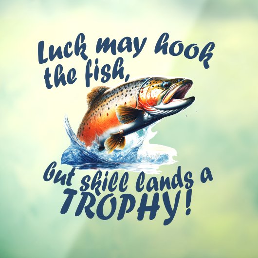 "Geluk kan de vis haken, maar vaardigheid landt ee Raamsticker (Vel 3)