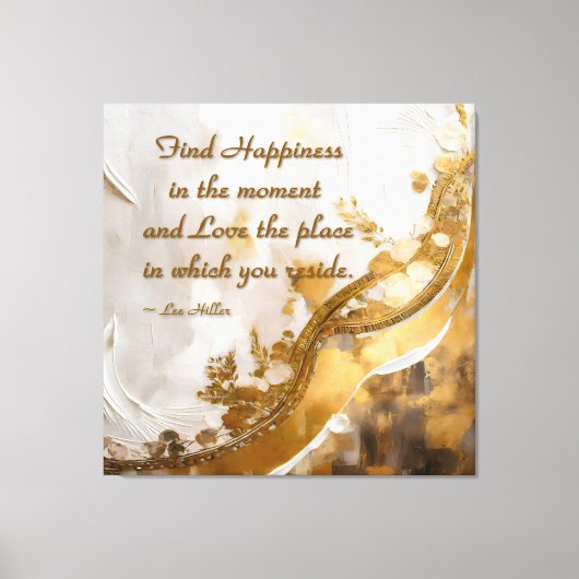 Geluk vinden in het moment… Lee Hiller Quote Canvas Afdruk (Voorkant)