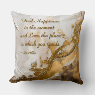 Geluk vinden in het moment… Lee Hiller Quote Kussen