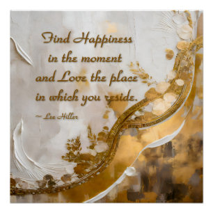 Geluk vinden in het moment… Lee Hiller Quote Perfect Poster
