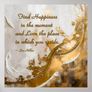 Geluk vinden in het moment… Lee Hiller Quote Poster