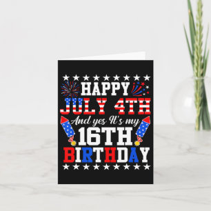 Gelukkig 4 juli en ja, het is mijn 16e verjaardag kaart