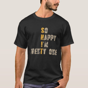 Gelukkig ben ik 21 jaar oud grappig 21st-koor. t-shirt