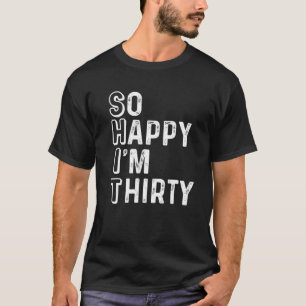 Gelukkig ben ik 30 grappige 30e verjaardag t-shirt