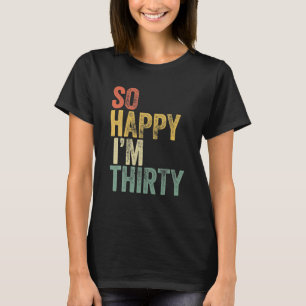 Gelukkig ben ik 30 grappige 30ste verjaardag. t-shirt