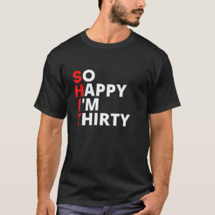 Gelukkig ben ik 30 Shirt zo blij dat ik 30 jaar be