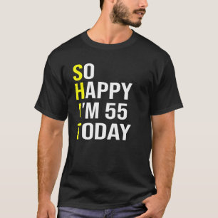 Gelukkig ben ik 55 vandaag 55 jaar oud 55 jaar oud t-shirt