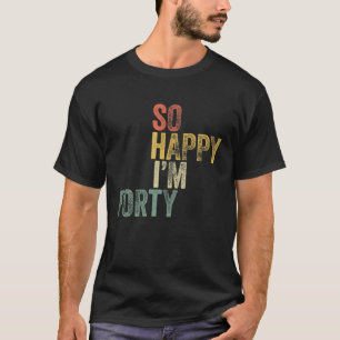 Gelukkig ben ik veertig grappige 40e Birthday Gift T-shirt