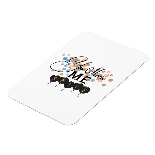 Gelukkig citaat met ballonnen - U MAAKTE ME SMILE! Magneet (Linkerzijde)