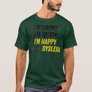 Gelukkig Dyslexia ADHD OCD bewustzijn T-shirt