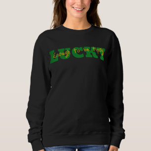 Gelukkig genoeg om dronken te zijn sweatshirt