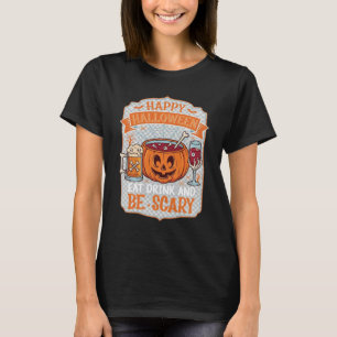 Gelukkig Halloween Eet Drink Wees eng Pompoen Kete T-shirt