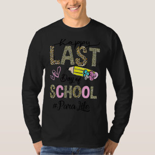 Gelukkig laatste dag schoolloods Paraprofessional T-shirt