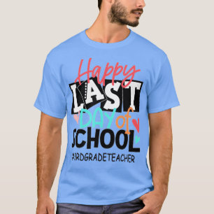 Gelukkig Laatste dag van de derde klas van de scho T-shirt