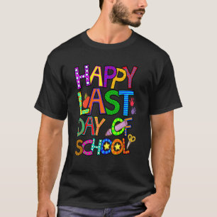 Gelukkig laatste dag van de schooltop voor leraren t-shirt