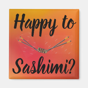 Gelukkig met Sashimi? Magneet