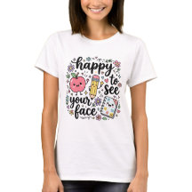 Gelukkig om je gezicht te zien T-shirt