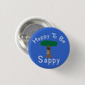 Gelukkig om Sappy te zijn Ronde Button 3,2 Cm (Voorkant /achterkant)