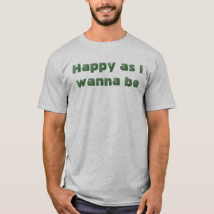 Gelukkig Zoals Ik Leuk Wil Hebben Leuke Grappige Z T-shirt
