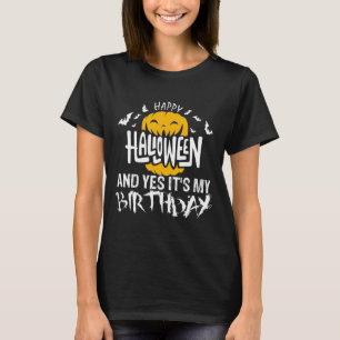 Gelukkige Halloween en ja het is mijn verjaardag - T-shirt