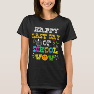 GELUKKIGE LAATSTE DAG VAN SCHOOL WOW T-SHIRT