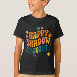 Gelukkige schaduwgedachten, grappige ontwerpquote t-shirt