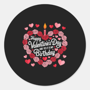 Gelukkige Valentijnsdag En Ja Het Is Mijn Verjaard Ronde Sticker