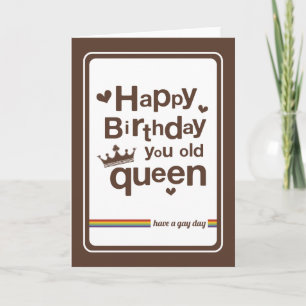 Gelukkige verjaardag, oude koningin   Heb een gay  Kaart