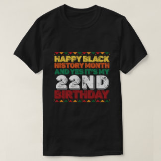 Gelukkige zwarte geschiedenis en ja zijn mijn 22e t-shirt
