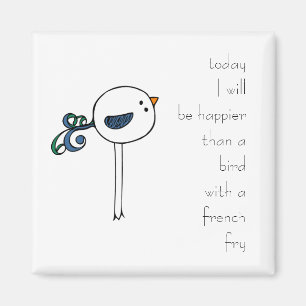 Gelukkiger dan een vogel met een friet magneet