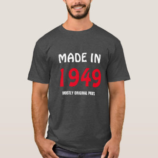 "Gemaakt in 1949, meestal originele onderdelen" T-shirt
