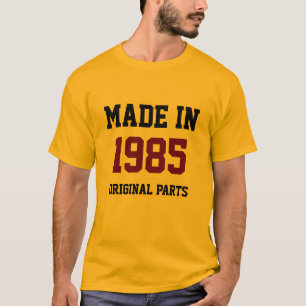 "Gemaakt in 1985, oorspronkelijke onderdelen" T-shirt
