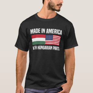 Gemaakt in Amerika met Hongaarse Onderdelen Hongaa T-shirt