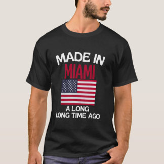 Gemaakt in Miami een lange tijd geleden Funny Miam T-shirt
