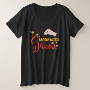 Gemaakt met Sazón en heel veel smaak Grote Maat T-shirt
