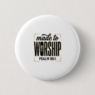 Gemaakt om te aanbidden Psalm 95_1 Christelijke Vi Ronde Button 5,7 Cm